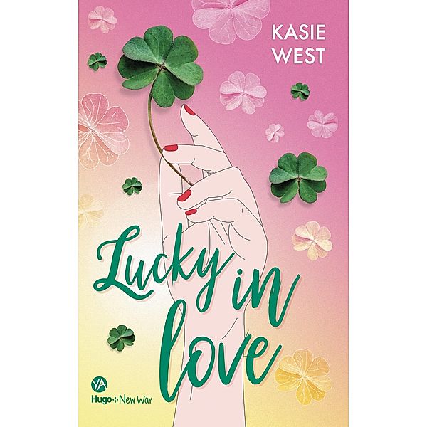 Lucky in Love / Hors collection, Kasie West