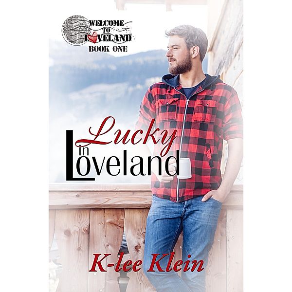 Lucky in Loveland (Where the Heart is, #1) / Where the Heart is, K-Lee Klein