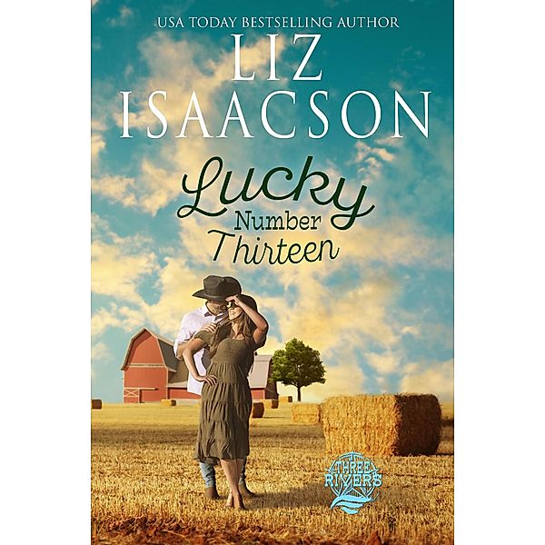 Lucky Number Thirteen (Three Rivers Ranch Romance(TM), #12) / Three Rivers Ranch Romance(TM), Liz Isaacson