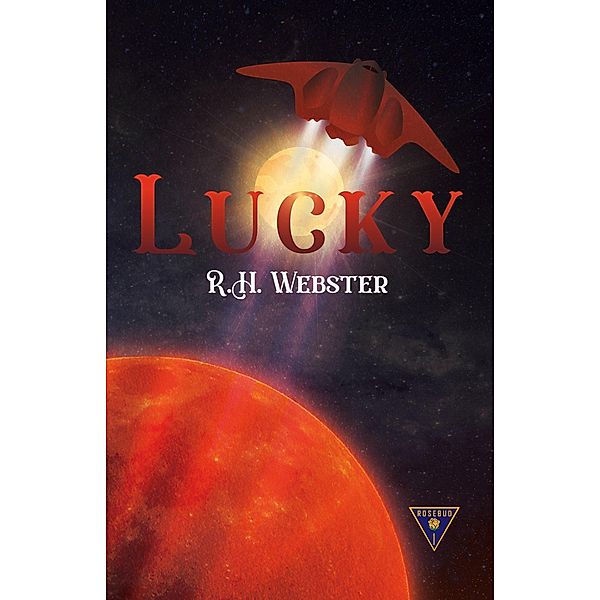 Lucky (Rosebud, #1) / Rosebud, R. H. Webster