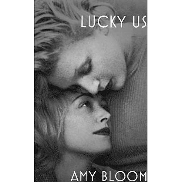 Lucky Us, Amy Bloom