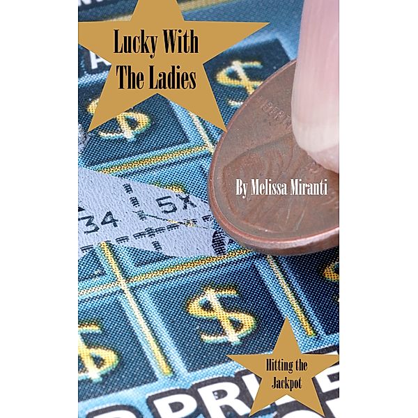 Lucky With The Ladies: Hitting The Jackpot, Melissa Miranti