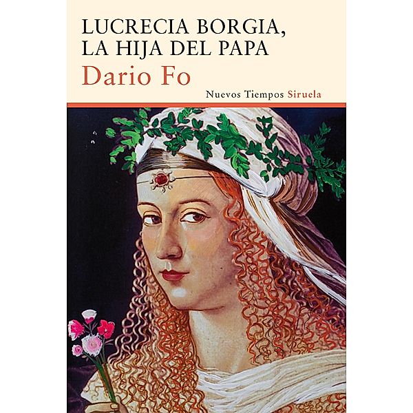 Lucrecia Borgia, la hija del Papa / Nuevos Tiempos Bd.292, Dario Fo