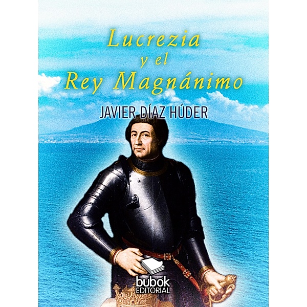 Lucrecia y el rey magnánimo, Javier Díaz Húder