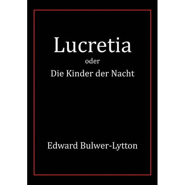 Lucretia, Edward Bulwer-Lytton