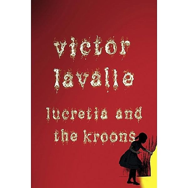 Lucretia and the Kroons (Novella), Victor LaValle