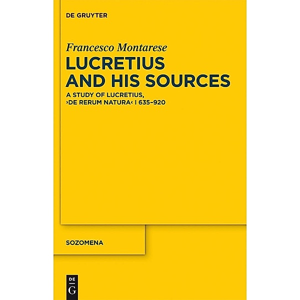Lucretius and His Sources / Sozomena Bd.12, Francesco Montarese