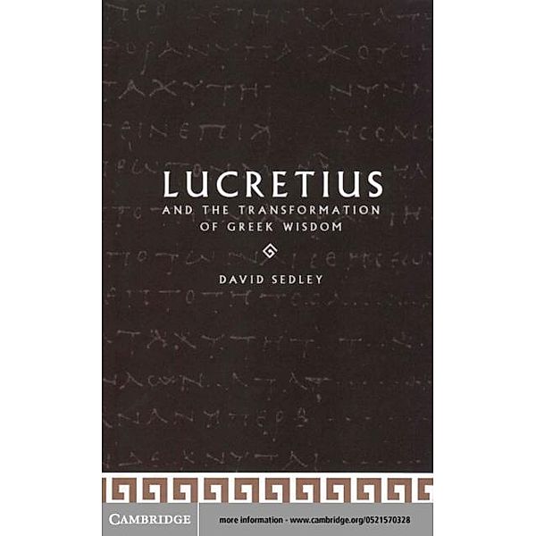 Lucretius and the Transformation of Greek Wisdom, David N. Sedley