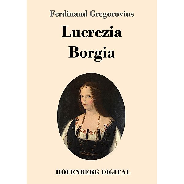 Lucrezia Borgia, Ferdinand Gregorovius