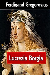 Lucrezia Borgia - eBook - Ferdinand Gregorovius,