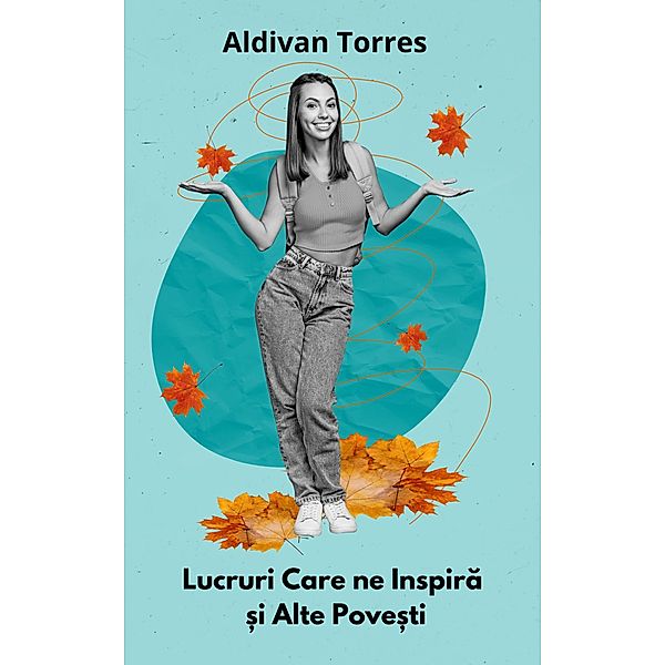 Lucruri Care ne Inspira ¿i Alte Pove¿ti, Aldivan Torres