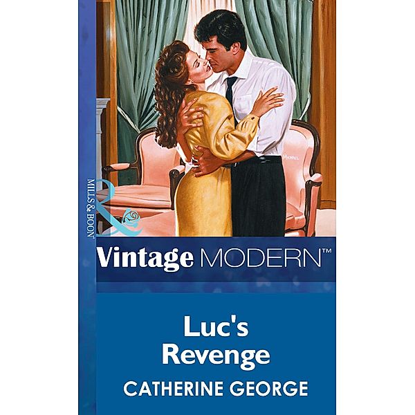 Luc's Revenge (Mills & Boon Modern) / Mills & Boon Modern, Catherine George