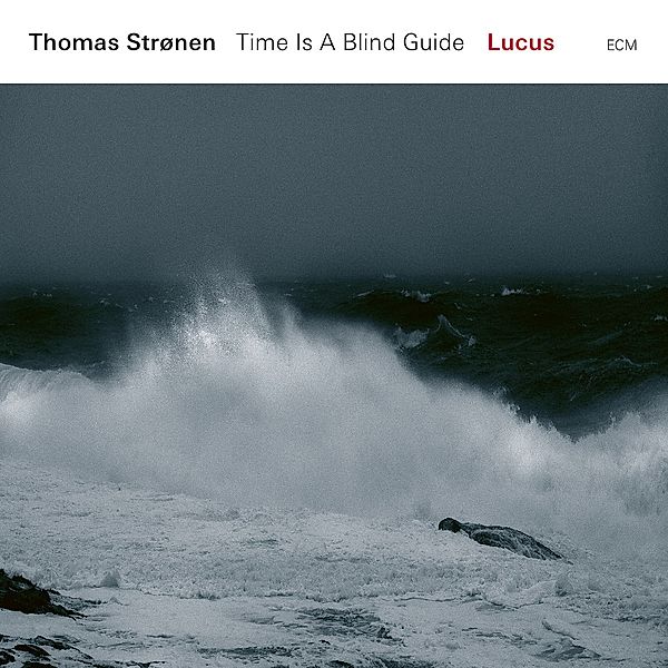 Lucus, Thomas Strønen, Time Is A Blind Guide