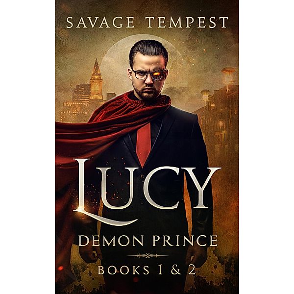 Lucy: An Urban Fantasy Demon Series Box Set (Demon Prince) / Demon Prince, Savage Tempest