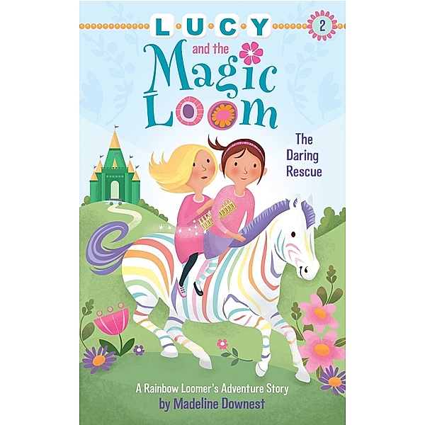 Lucy and the Magic Loom: The Daring Rescue, Madeline Downest