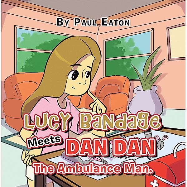 Lucy Bandage Meets Dan Dan The Ambulance Man., Paul Eaton