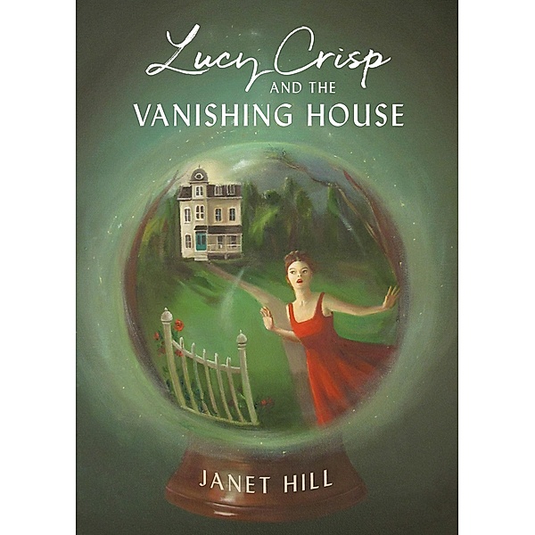 Lucy Crisp and the Vanishing House, Janet Hill