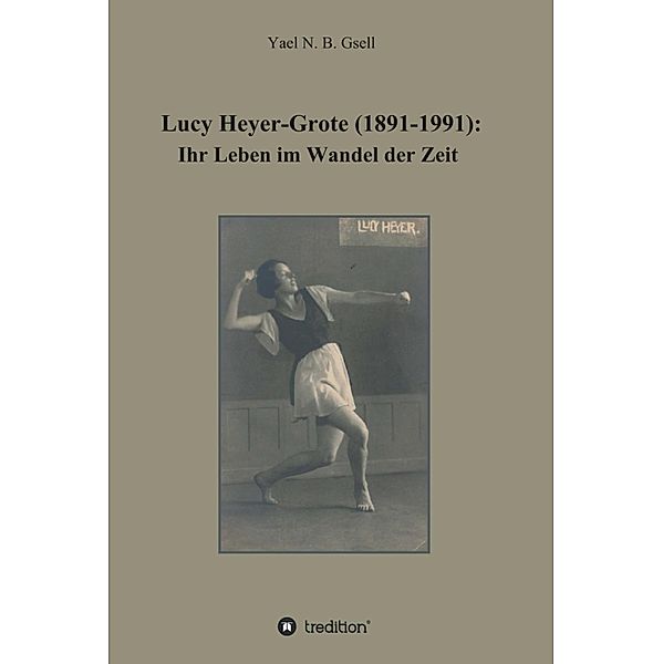 Lucy Heyer-Grote (1891-1991):, Yael Naomi Berit Gsell
