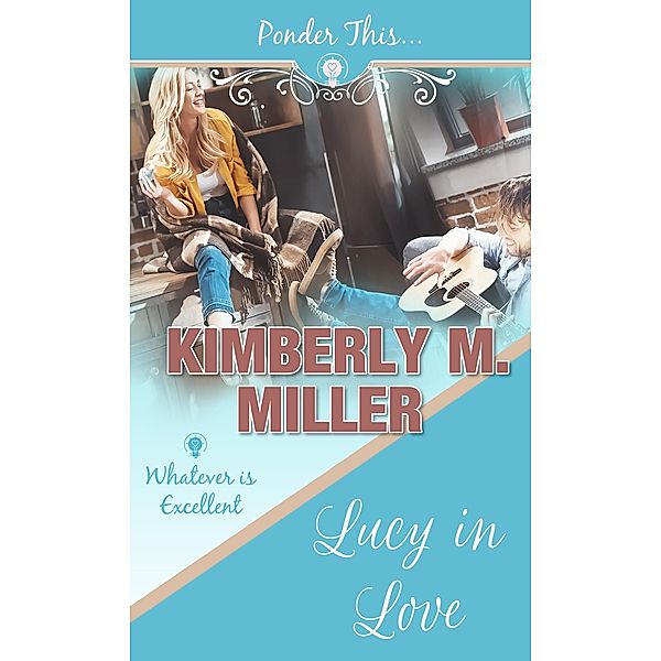 Lucy in Love, Kimberly M. Miller