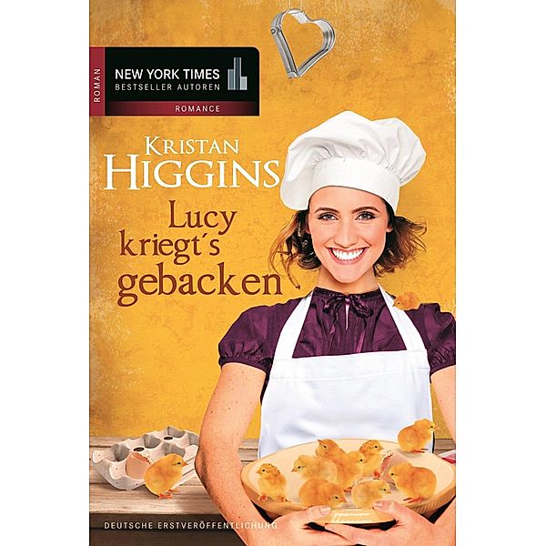 Lucy kriegt's gebacken / New York Times Bestseller Autoren Romance, Kristan Higgins