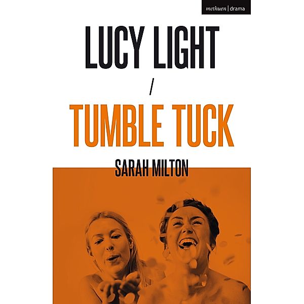 Lucy Light and Tumble Tuck / Modern Plays, Sarah Milton