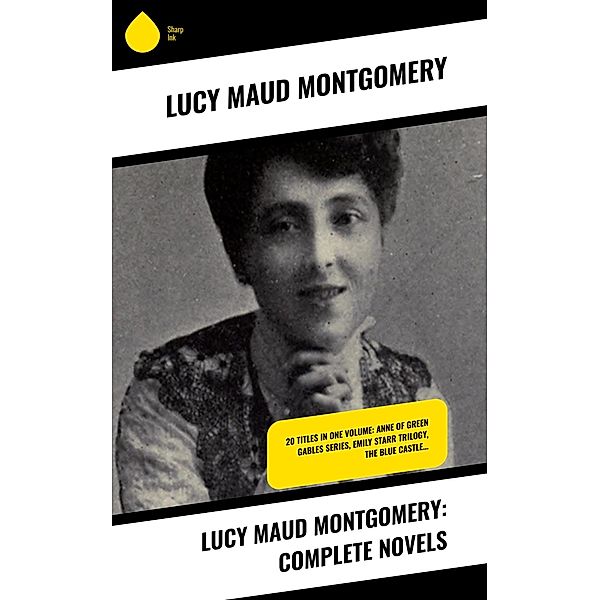 Lucy Maud Montgomery: Complete Novels, Lucy Maud Montgomery