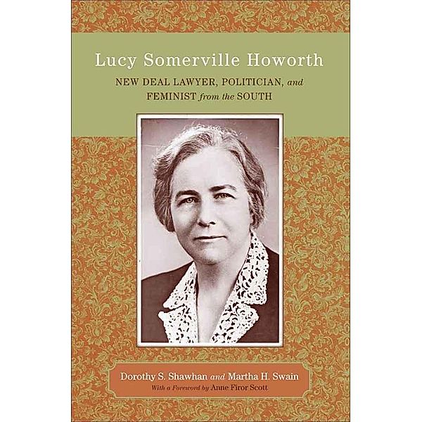 Lucy Somerville Howorth / Southern Biography Series, Dorothy S. Shawhan, Martha H. Swain