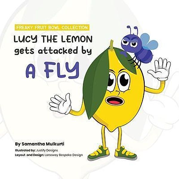 Lucy the Lemon gets attacked by a Fly, Samantha B Mulkurti