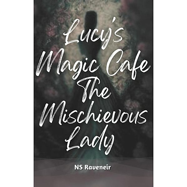 Lucy's Magic Cafe : The Mischievous Lady, Ns Raveneir