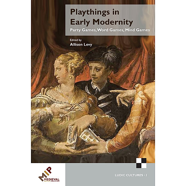 Ludic Cultures, 1100-1700: Playthings in Early Modernity