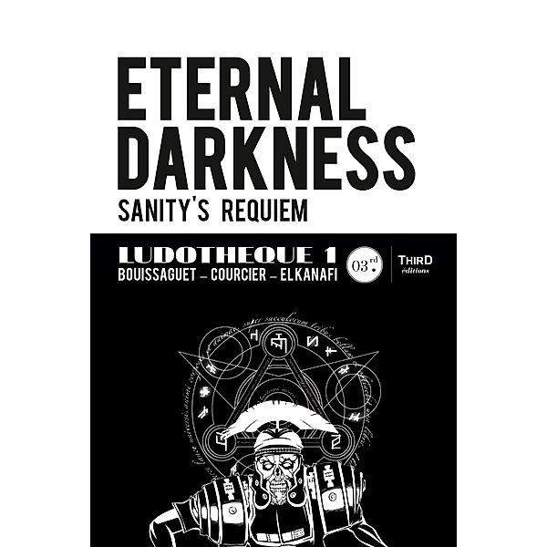 Ludothèque n°1 : Eternal Darkness : Sanity's Requiem, Thomas Bouissaguet, Nicolas Courcier, Mehdi El Kanafi