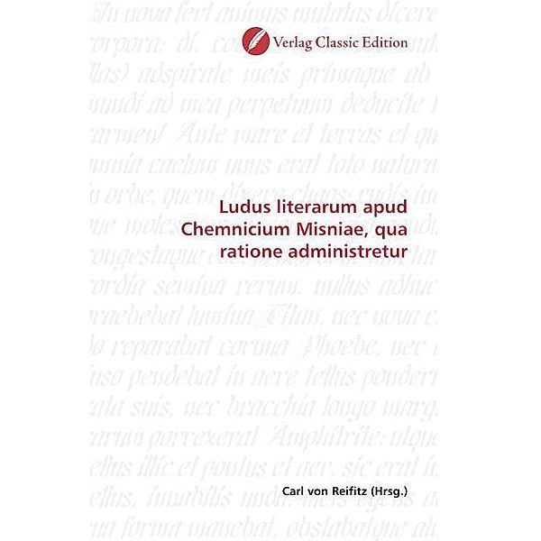 Ludus literarum apud Chemnicium Misniae, qua ratione administretur