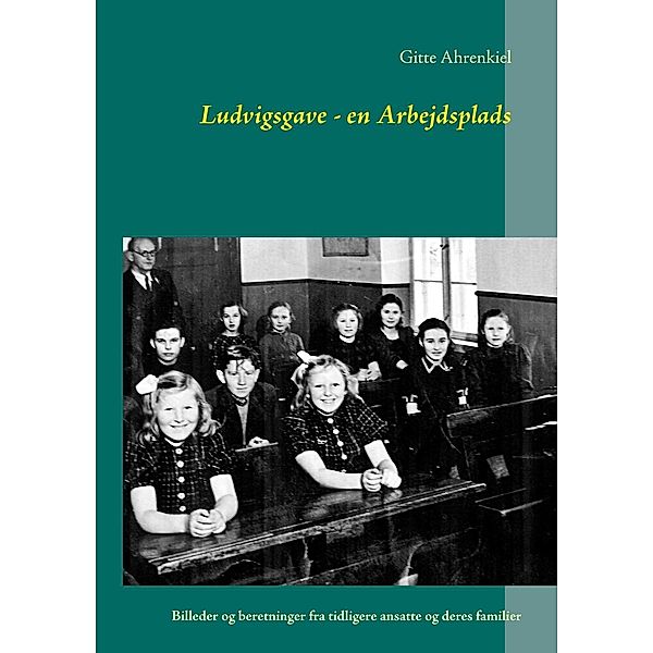Ludvigsgave - en Arbejdsplads, Gitte Ahrenkiel