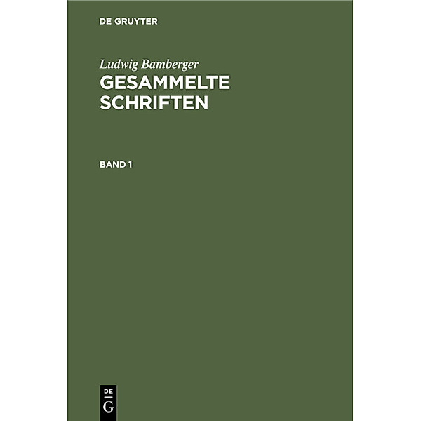 Ludwig Bamberger: Gesammelte Schriften. Band 1, Ludwig Bamberger