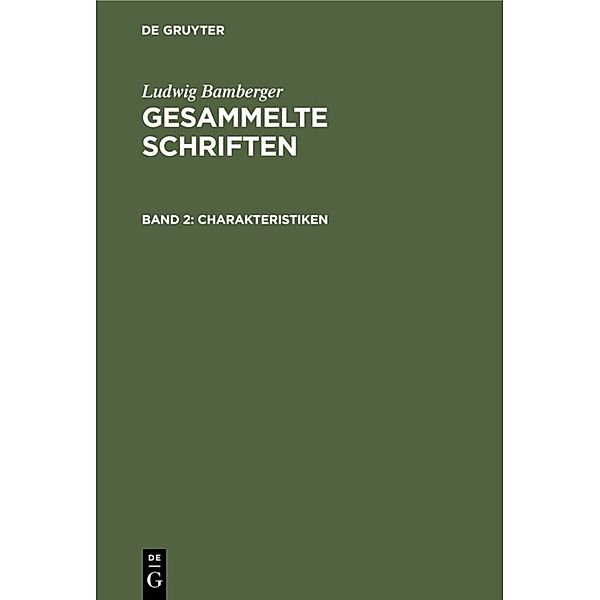 Ludwig Bamberger: Gesammelte Schriften / Band 2 / Charakteristiken, Ludwig Bamberger