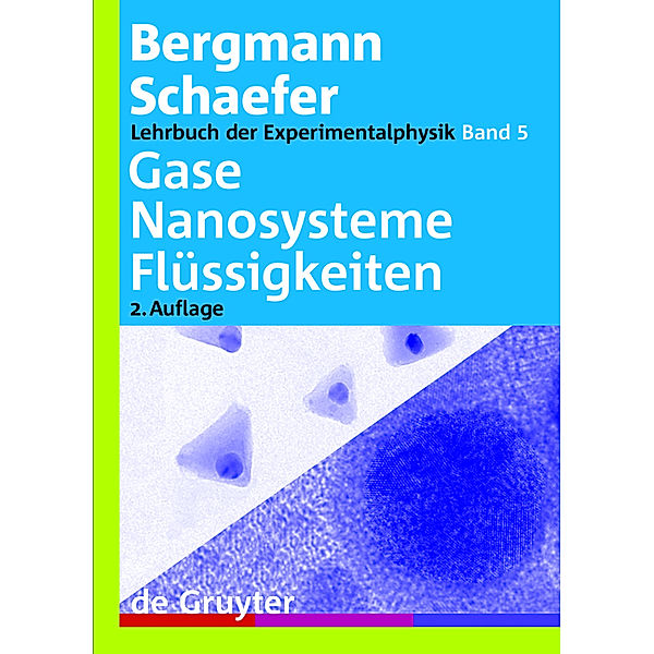 Ludwig Bergmann; Clemens Schaefer: Lehrbuch der Experimentalphysik: Band 5 Gase, Nanosysteme, Flüssigkeiten, Ludwig Bergmann, Nanosysteme, Flüssigkeiten Clemens Schaefer: Lehrbuch der Experimentalphysik / Gase