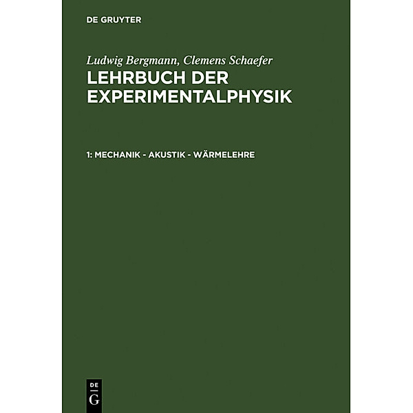 Ludwig Bergmann; Clemens Schaefer: Lehrbuch der Experimentalphysik / Band 1 / Mechanik - Akustik - Wärmelehre, Ludwig Bergmann, Clemens Schaefer