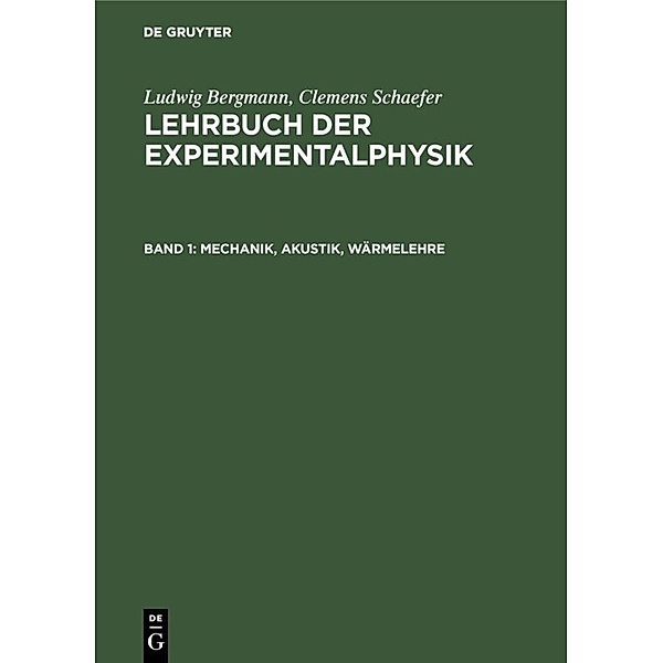 Ludwig Bergmann; Clemens Schaefer: Lehrbuch der Experimentalphysik / Band 1 / Mechanik, Akustik, Wärmelehre, Ludwig Bergmann, Clemens Schaefer