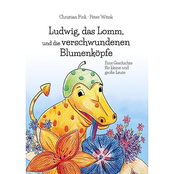 Ludwig, das Lomm, und die verschwundenen Blumenköpfe, Christian Fink
