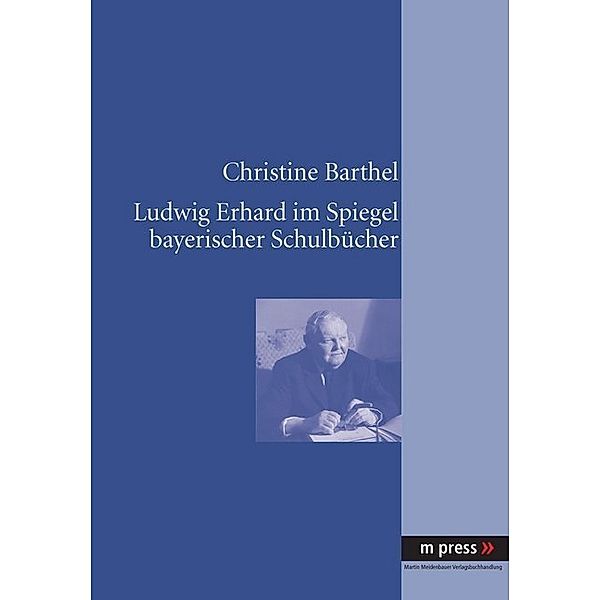 Ludwig Erhard im Spiegel bayerischer Schulbücher, Christine Barthel