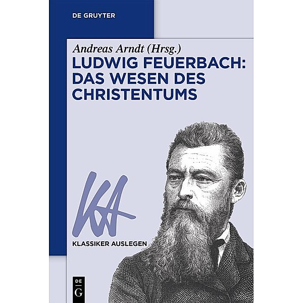 Ludwig Feuerbach: Das Wesen des Christentums / Klassiker auslegen Bd.52