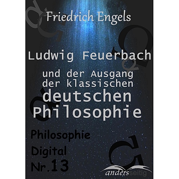 Ludwig Feuerbach und der Ausgang der klassischen deutschen Philosophie / Philosophie Digital, Friedrich Engels
