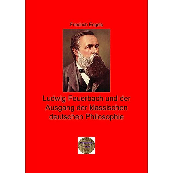 Ludwig Feuerbach und der Ausgang der klassischen deutschen Philosophie, Friedrich Engels