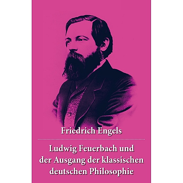 Ludwig Feuerbach und der Ausgang der klassischen deutschen Philosophie, Friedrich Engels