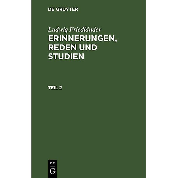 Ludwig Friedländer: Erinnerungen, Reden und Studien. Teil 2, Ludwig Friedländer