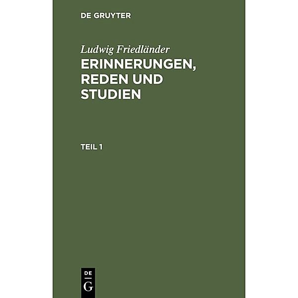 Ludwig Friedländer: Erinnerungen, Reden und Studien. Teil 1, Ludwig Friedländer