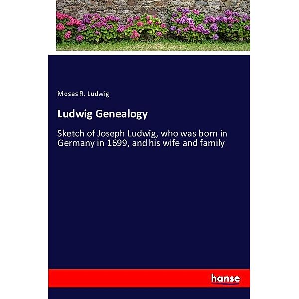 Ludwig Genealogy, Moses R. Ludwig