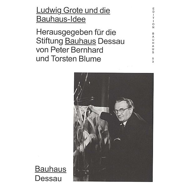 Ludwig Grote und die Bauhaus-Idee