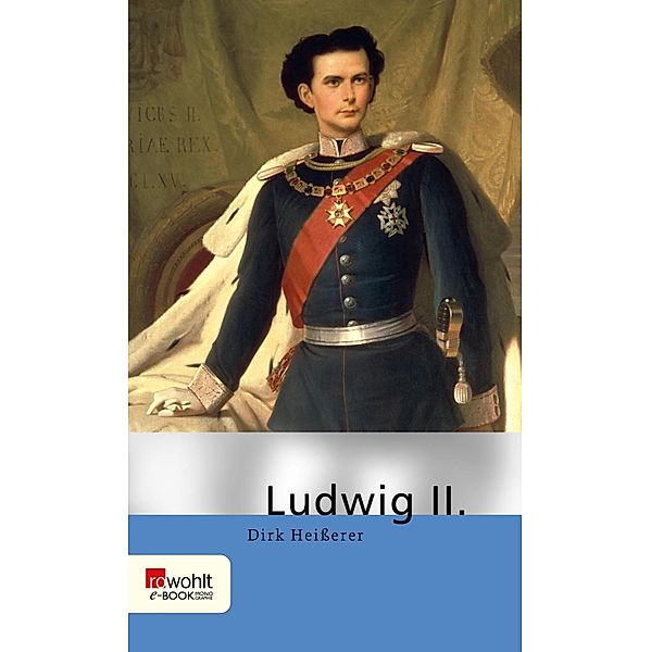 Ludwig II. / Rowohlt Monographie, Dirk Heisserer