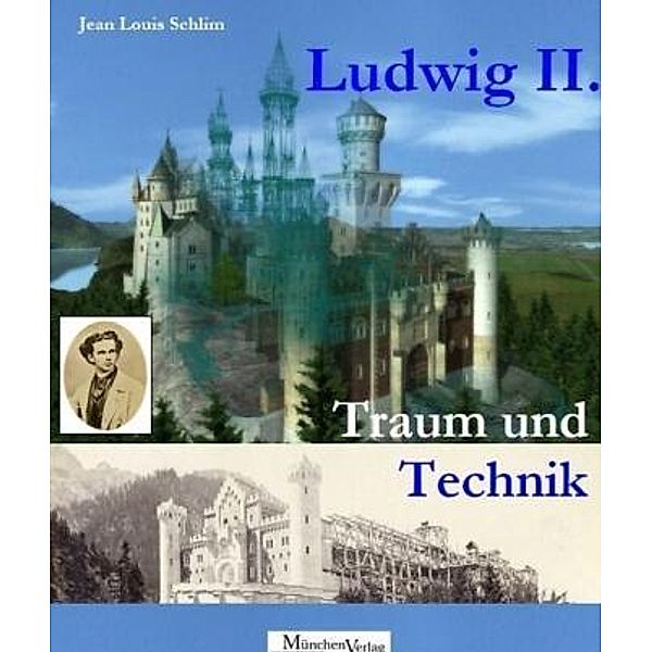 Ludwig II., Traum und Technik, Jean L. Schlim